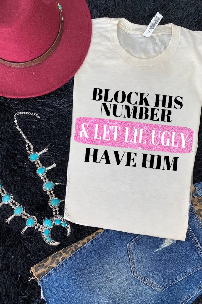 Block His Number & Let Lil Ugly Have Him w/ Glitter Print
