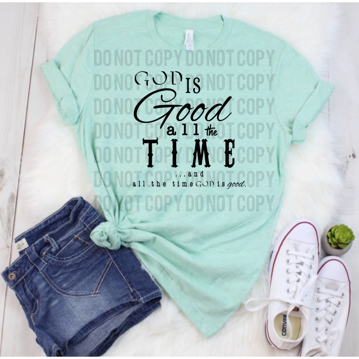 God Is Good All The Time and All The Time God Is Good - 14 Regular Color Options