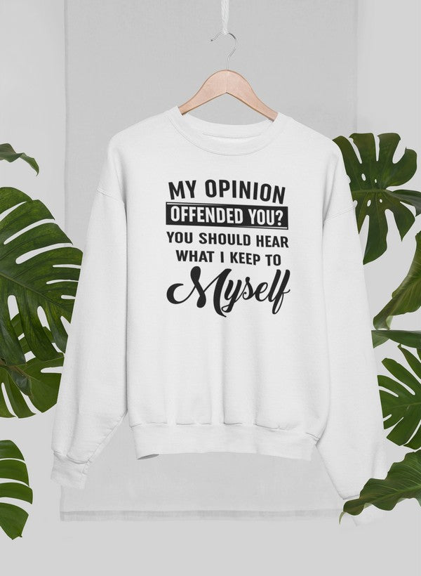 My Opinion Offended You Sweat Shirt
