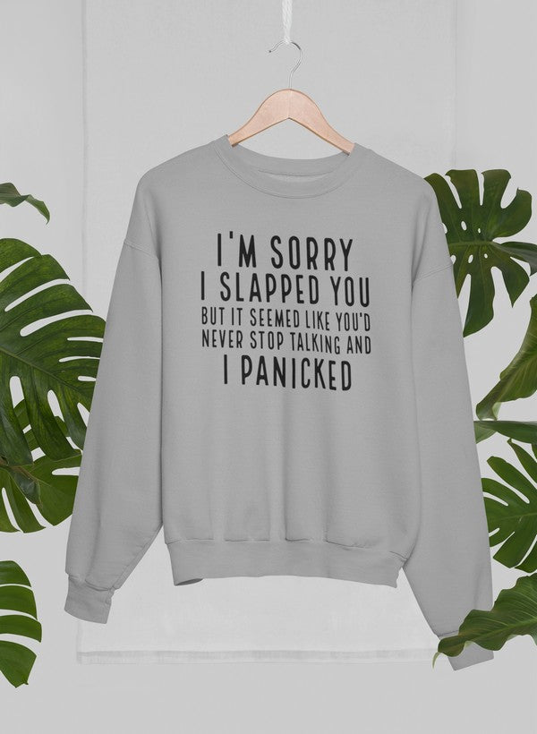 I'm Sorry I Slapped You Sweat Shirt