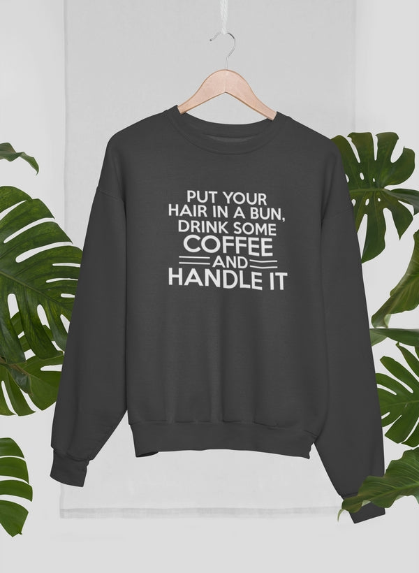 Put Your Hair In A Bun Sweat Shirt
