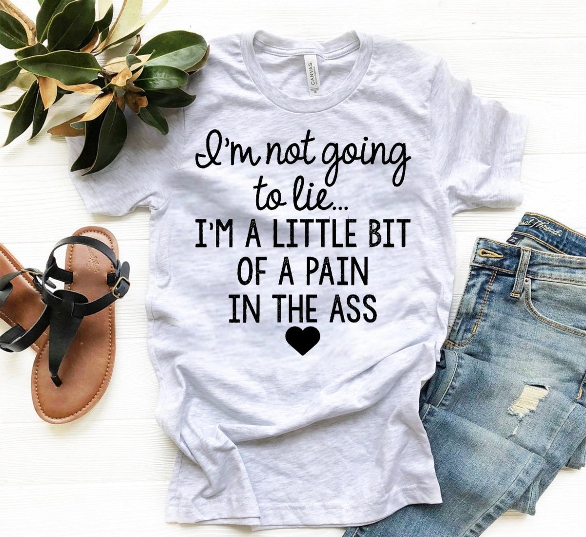 I’m Not Going To Lie I’m A Little Bit Of A Pain In The Ass - Black Ink
