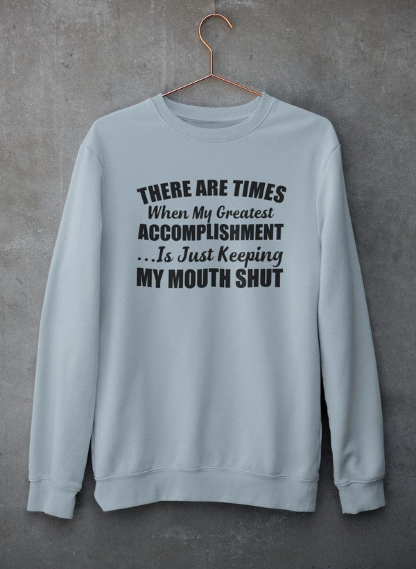 There Are Times Sweat Shirt