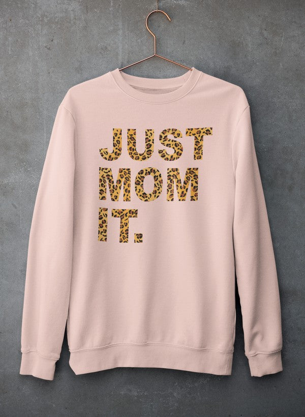 Just Mom It Sweat Shirt