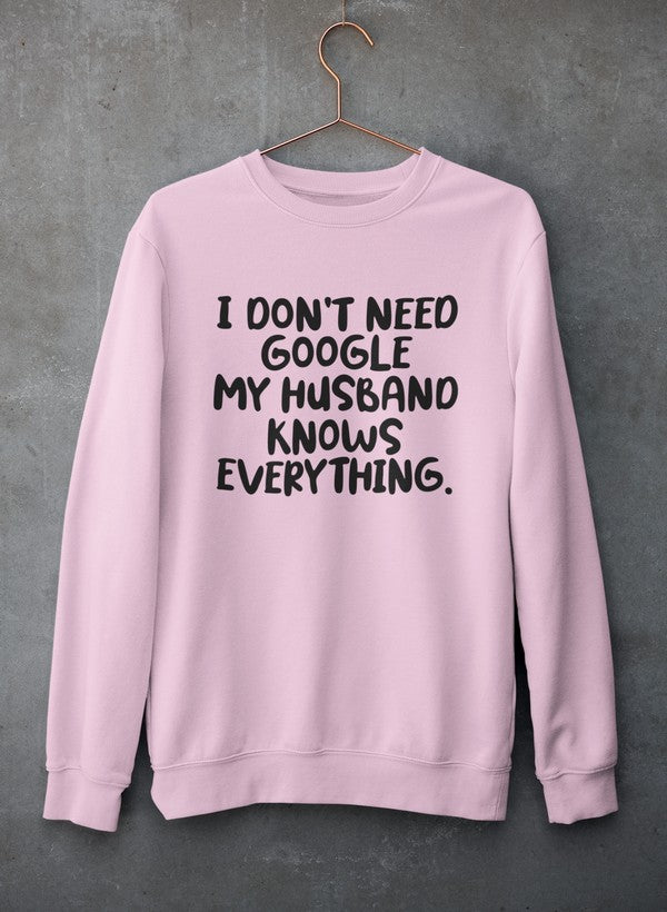 My Husband Knows Everything Sweat Shirt