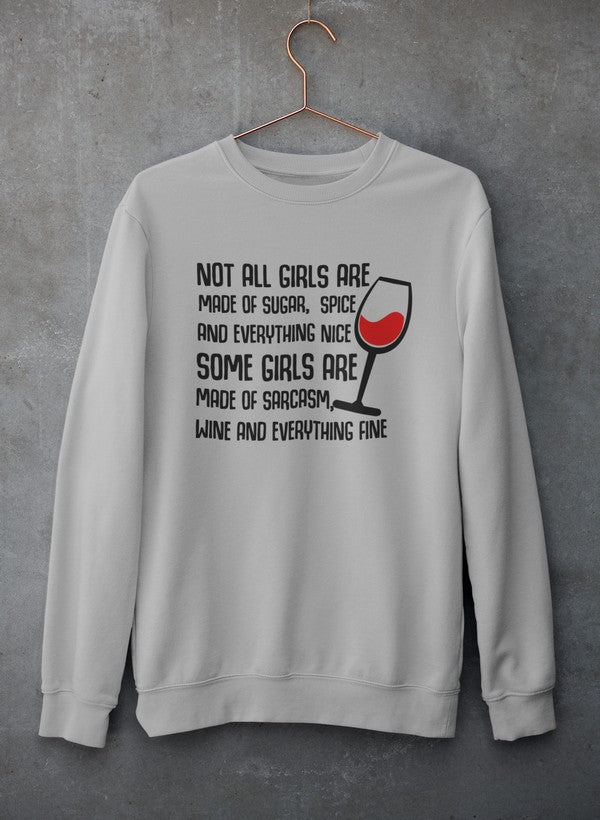 Not All Girls Are Made Of Sugar And Spice And Everything Nice Sweat Shirt