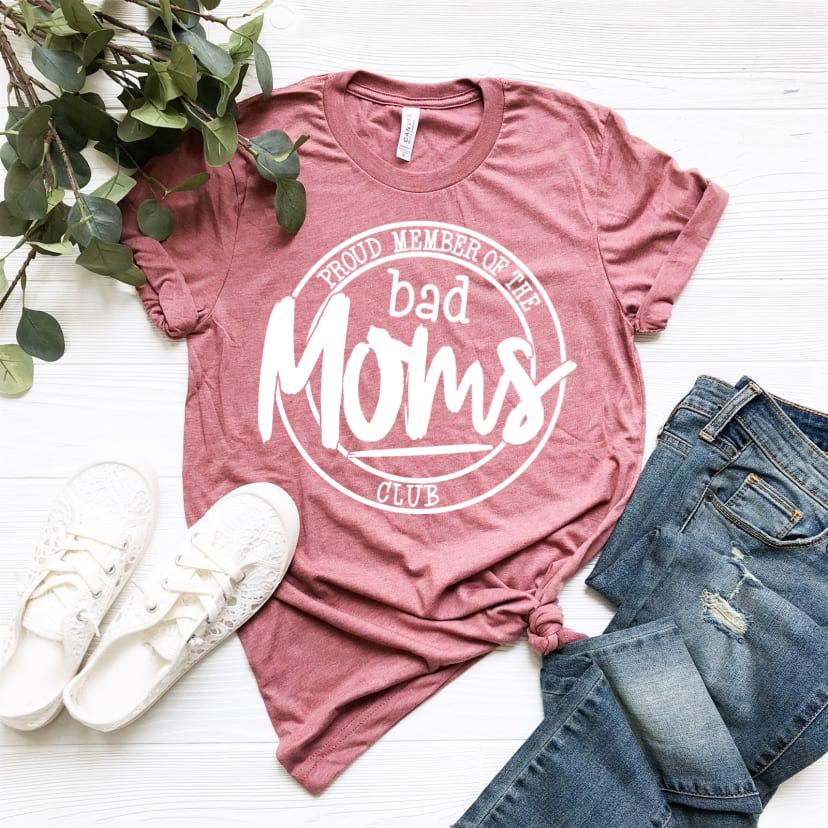 Proud Member Of The Bad Moms Club - White Ink