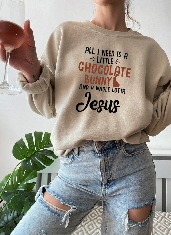 All I Need Is A Little Chocolate Bunny Sweat Shirt