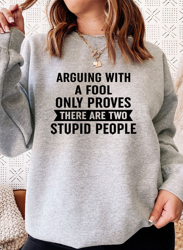 Arguing With A Fool Sweat Shirt