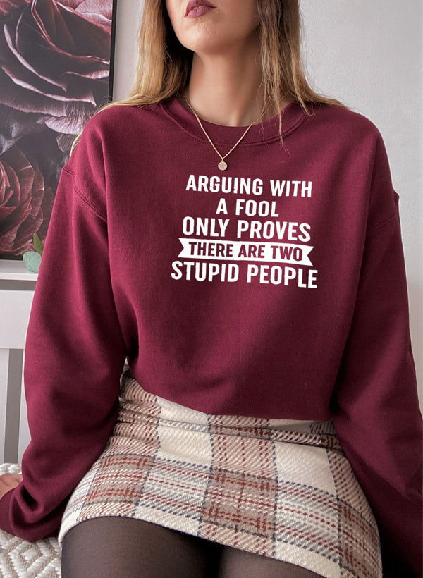 Arguing With A Fool Sweat Shirt