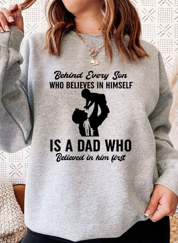 Behind Every Son Who Believes In Himself Sweat Shirt