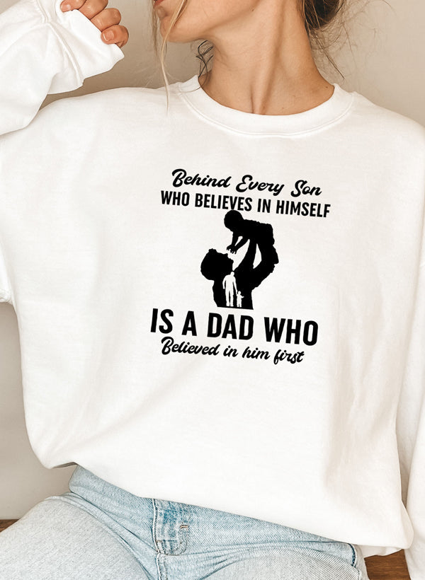 Behind Every Son Who Believes In Himself Sweat Shirt