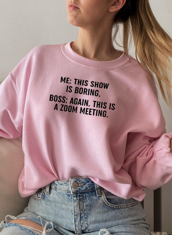 Boring Zoom Meeting Sweat Shirt
