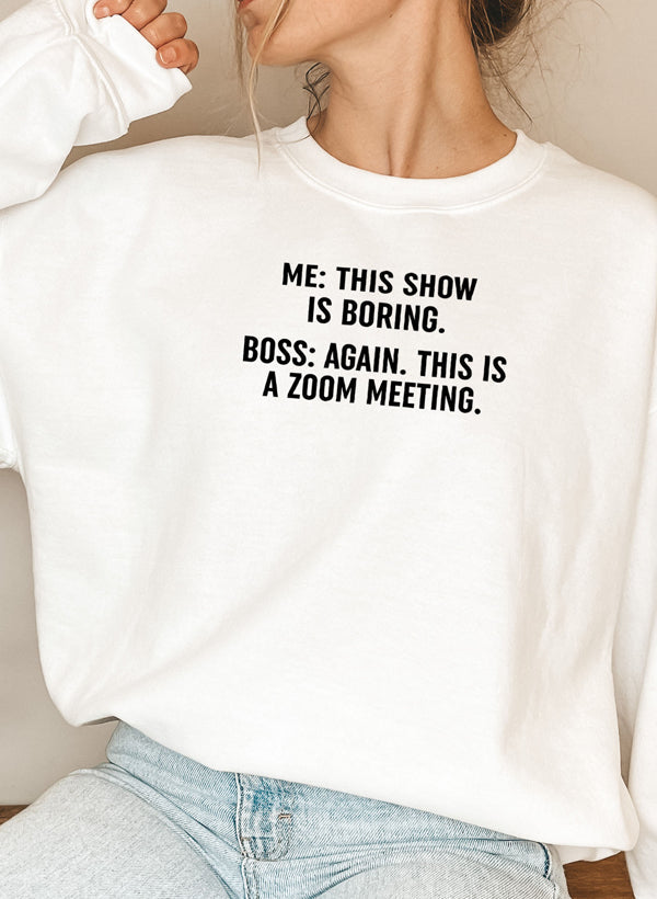 Boring Zoom Meeting Sweat Shirt