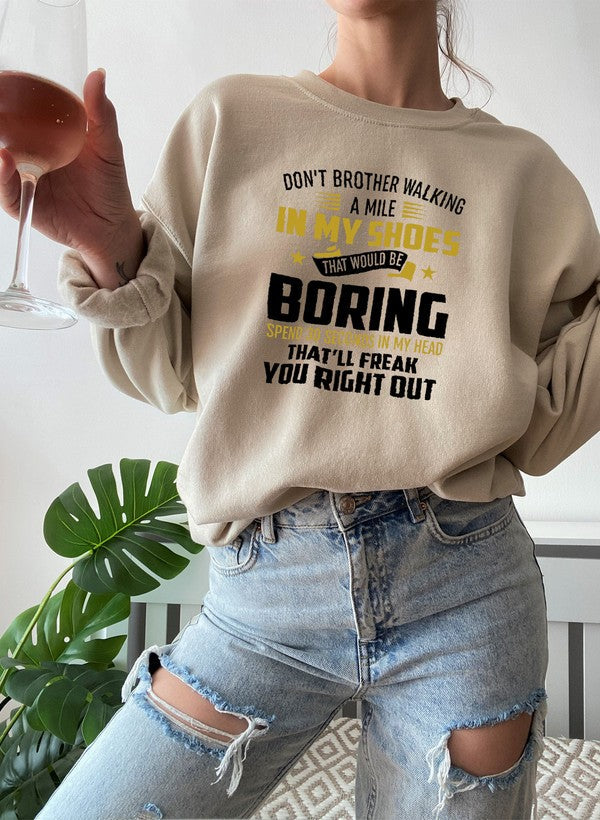 Dont Bother Walking a Mile in My Shoes Sweat Shirt
