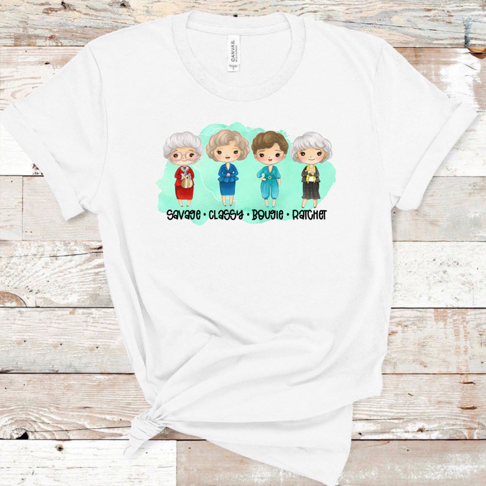 Savage Classy Bougie Ratchet - Golden Girls
