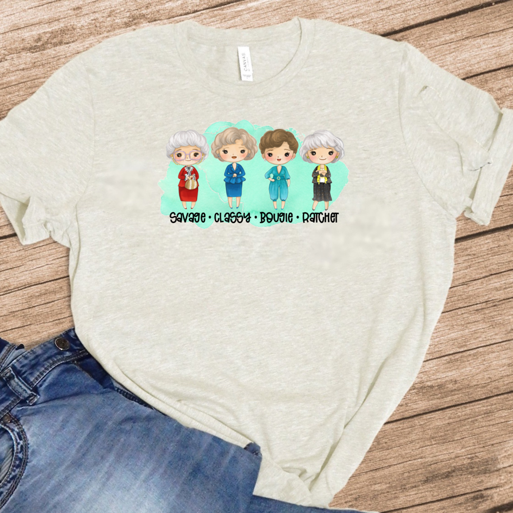 Savage Classy Bougie Ratchet - Golden Girls