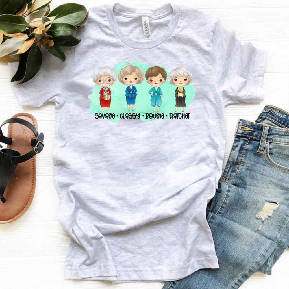 Savage Classy Bougie Ratchet - Golden Girls