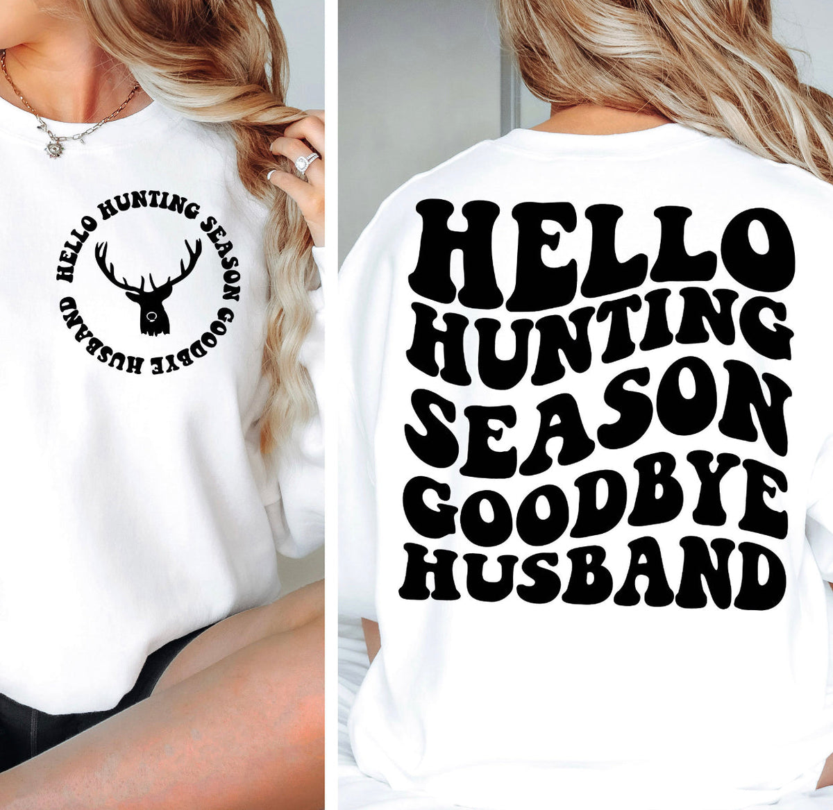 Deer - Hunting Season (On Left Chest) Hello Hunting Season Goodbye Husband (On Back)