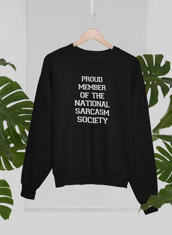 Proud Member Of The National Sarcasm Society Sweat Shirt