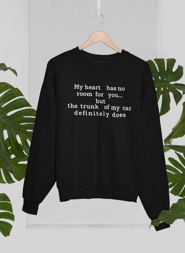 My Heart Has No Room For You Sweat Shirt