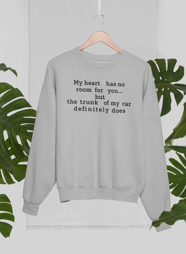 My Heart Has No Room For You Sweat Shirt