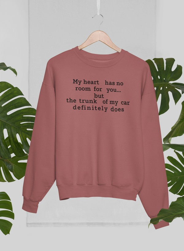 My Heart Has No Room For You Sweat Shirt
