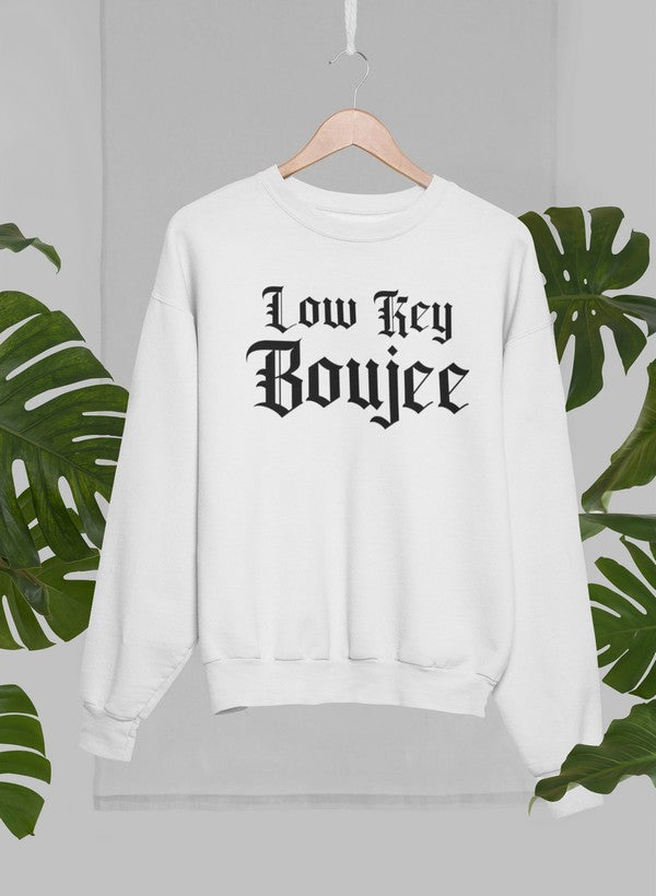 Low Key Boujee Sweat Shirt