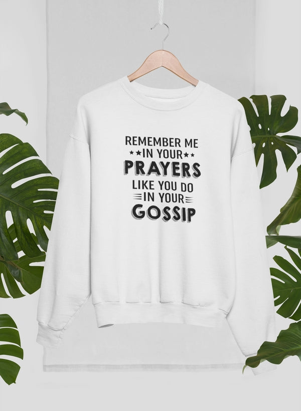 Remember Me In Your Prayers Sweat Shirt