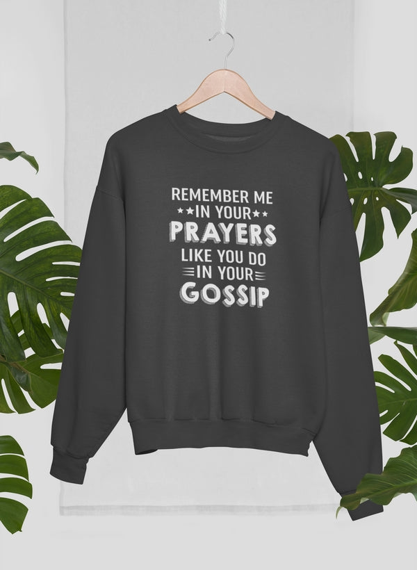 Remember Me In Your Prayers Sweat Shirt