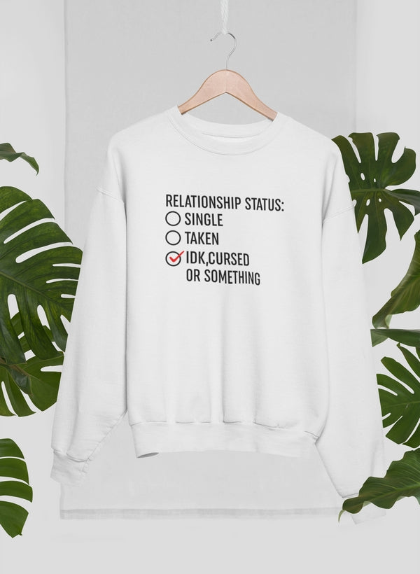 Relationship Status Cursed Or Something Sweat Shirt