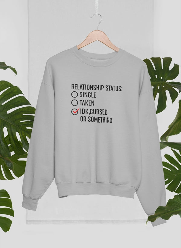 Relationship Status Cursed Or Something Sweat Shirt