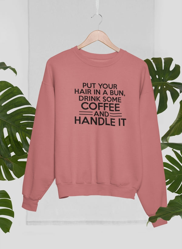 Put Your Hair In A Bun Sweat Shirt
