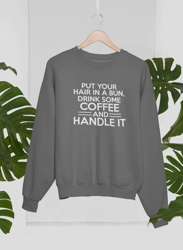 Put Your Hair In A Bun Sweat Shirt