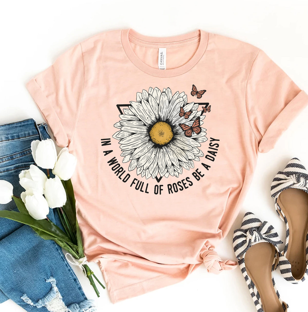 If A World Full Of Roses Be A Daisy T-shirt