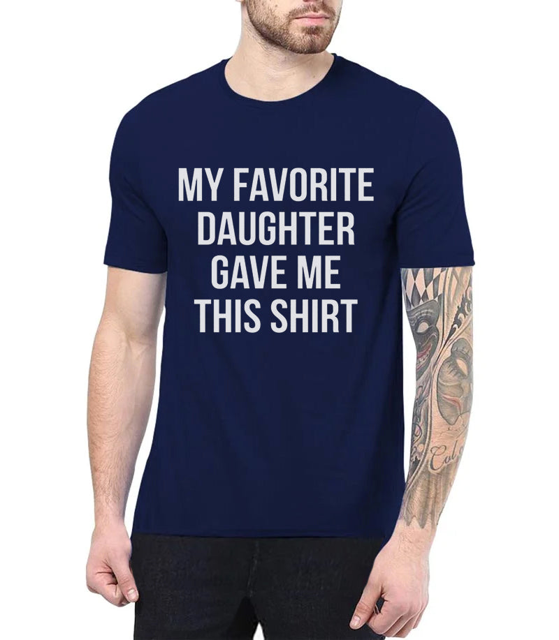 My Favorite Daughter Gave Me This Shirt T-shirt
