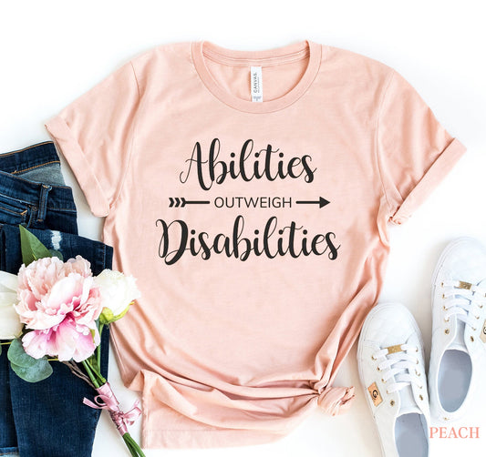Abilities Outweigh Disabilities T-shirt