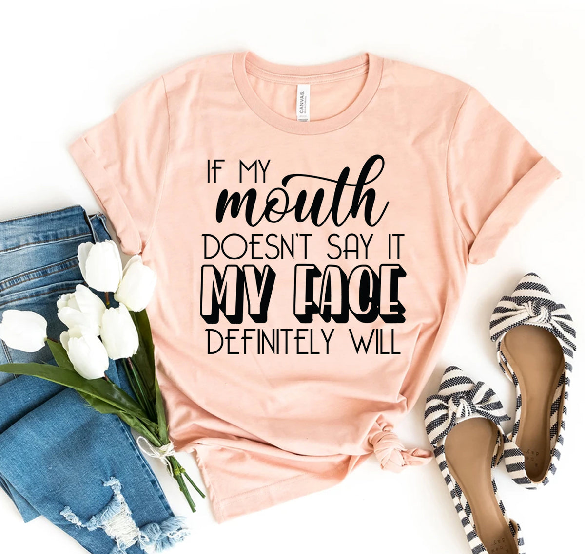 If My Mouth Doesn't Say It T-shirt