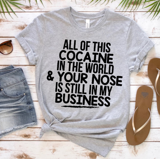 All Of This Cocaine In The World & Your Nose Is Still In My Business - Black Ink