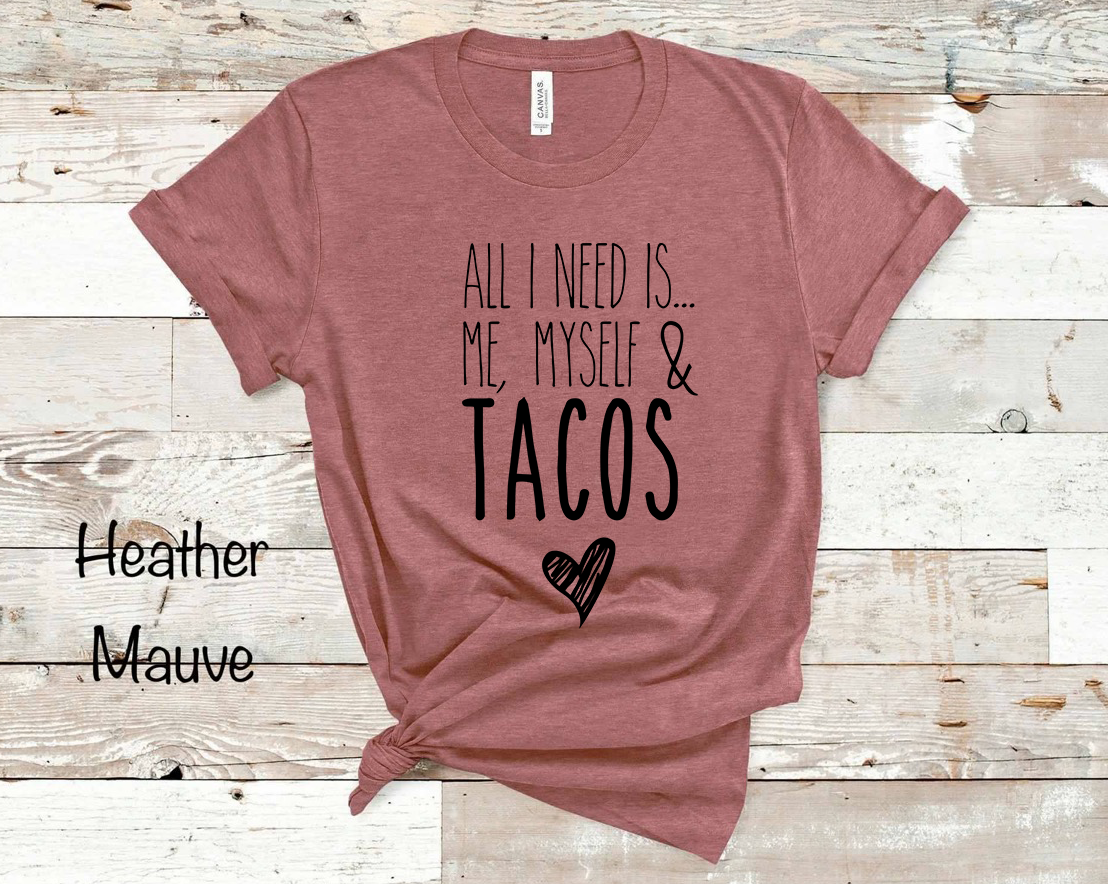 All I need is... Me Myself & Tacos - Black Ink