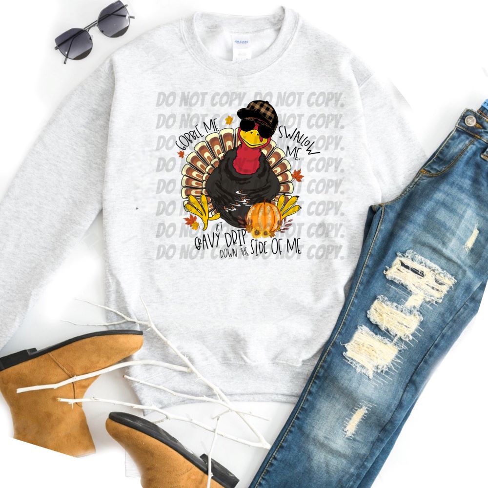 Gobble Me Swallow Me Let Gravy Drip Down The Side of Me w/ Turkey & Glitter Pumpkin