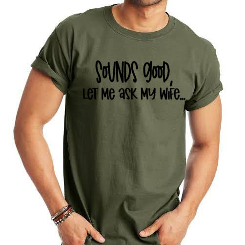 Sounds Good, Let Me Ask My Wife...