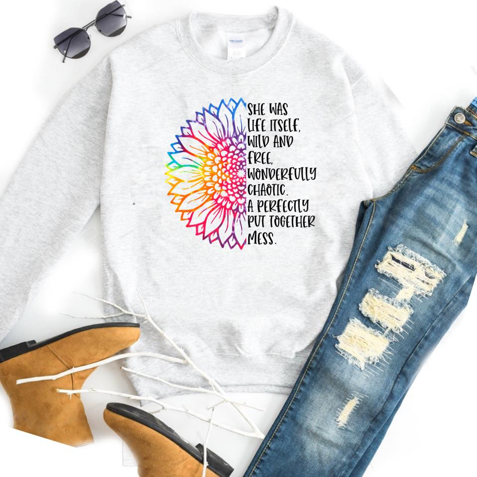 She Was Life Itself. Wild and Free. Wonderfully Chaotic. A Perfectly Put Together Mess. w/ Rainbow Sunflower