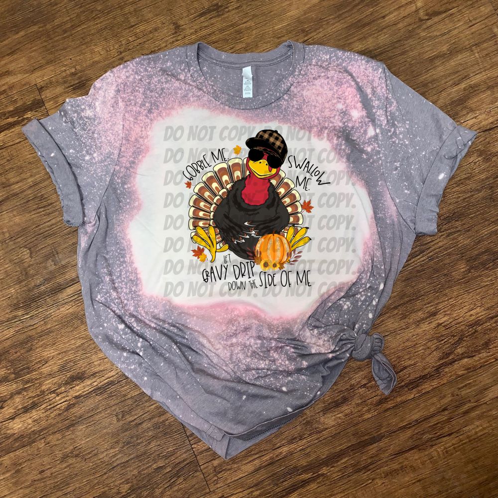 Gobble Me Swallow Me Let Gravy Drip Down The Side of Me w/ Turkey & Glitter Pumpkin