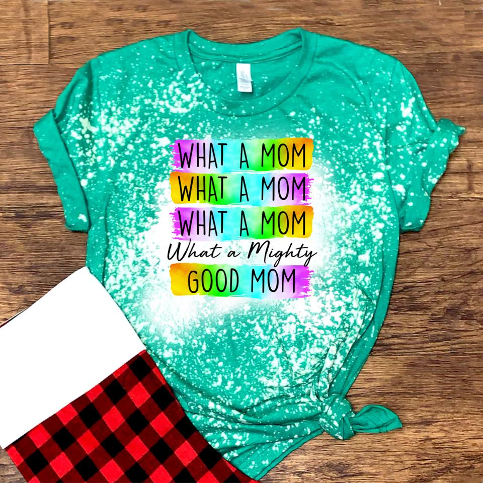 What a Mom What a Mom What a Mom - What a Mighty Good Mom