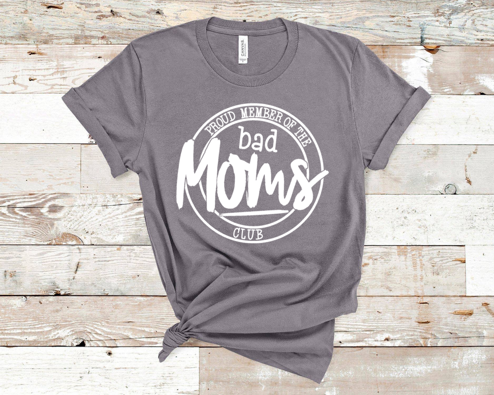 Proud Member Of The Bad Moms Club - White Ink