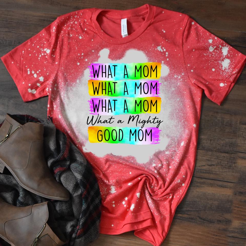 What a Mom What a Mom What a Mom - What a Mighty Good Mom