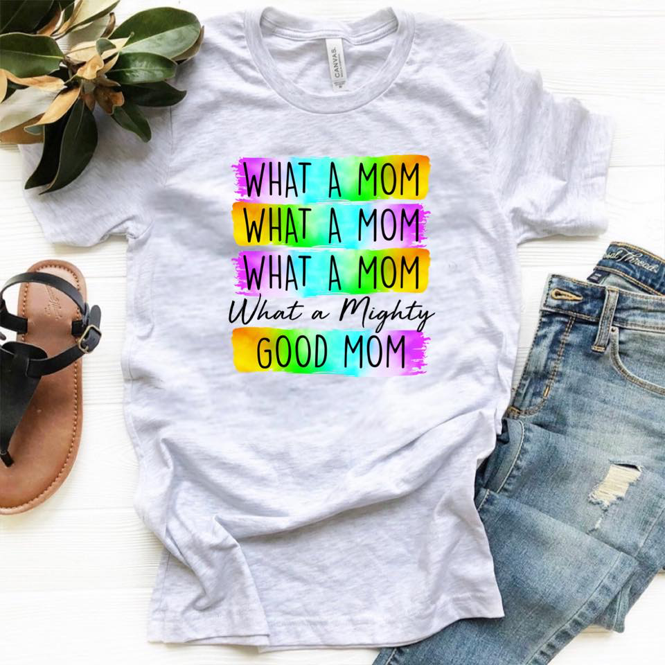 What a Mom What a Mom What a Mom - What a Mighty Good Mom