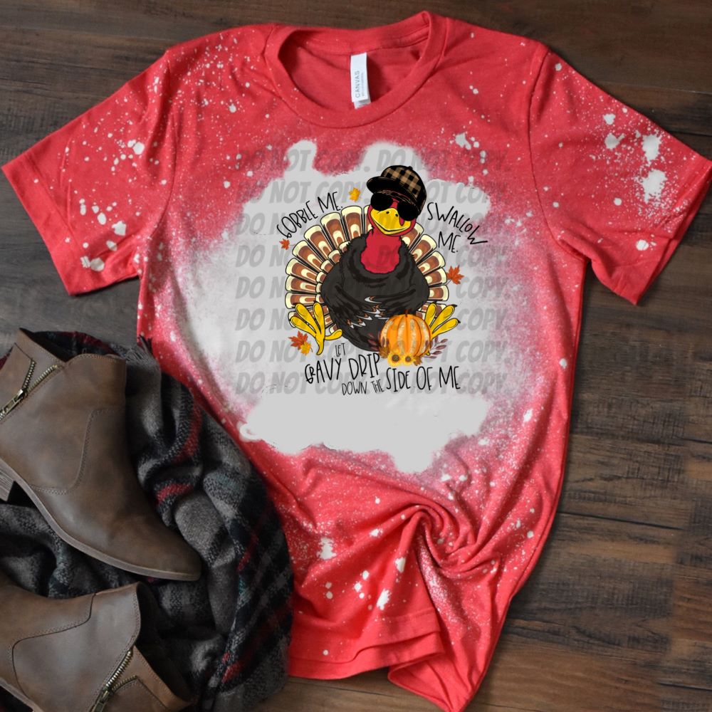 Gobble Me Swallow Me Let Gravy Drip Down The Side of Me w/ Turkey & Glitter Pumpkin
