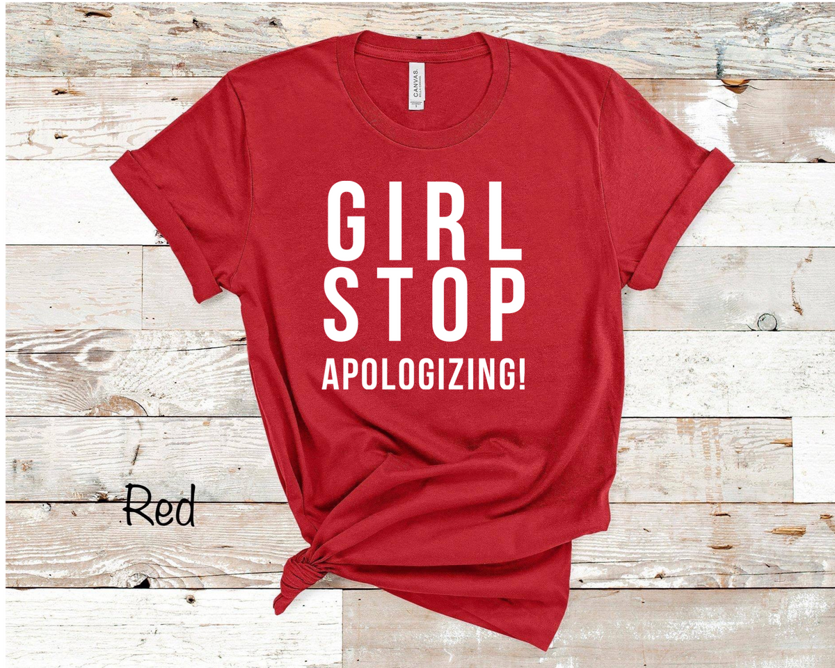 Girl Stop Apologizing